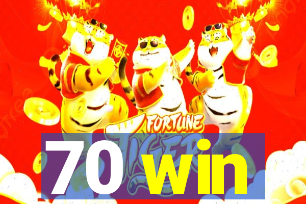 70 win