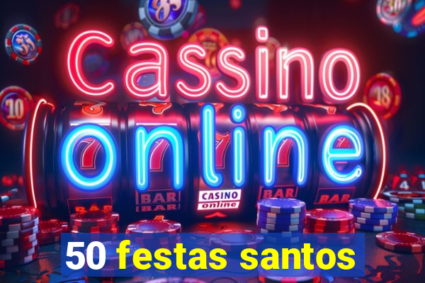 50 festas santos