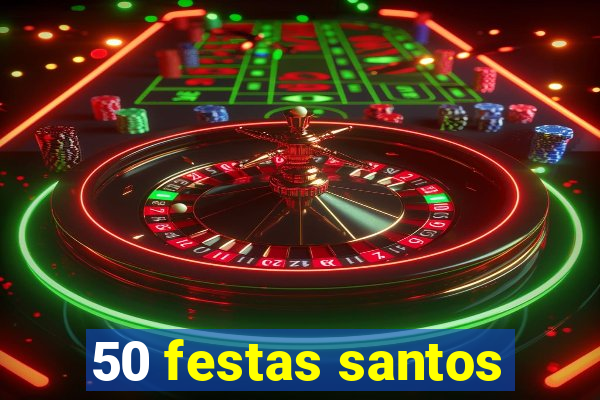 50 festas santos