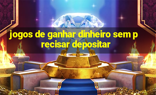 jogos de ganhar dinheiro sem precisar depositar