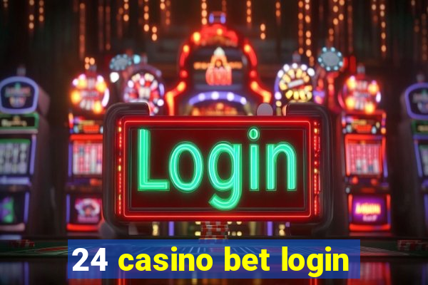 24 casino bet login