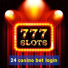 24 casino bet login