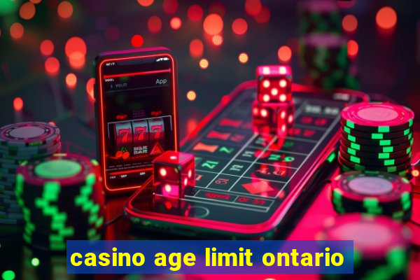 casino age limit ontario