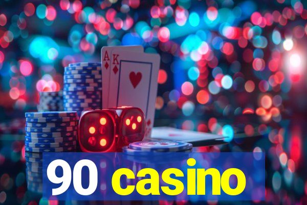 90 casino