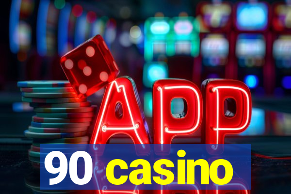 90 casino