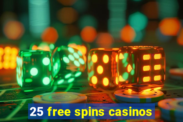 25 free spins casinos