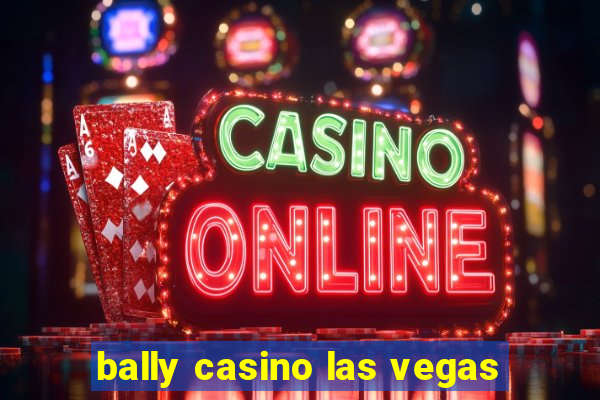 bally casino las vegas