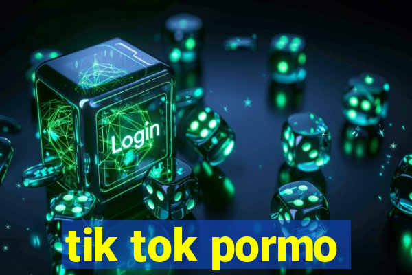 tik tok pormo