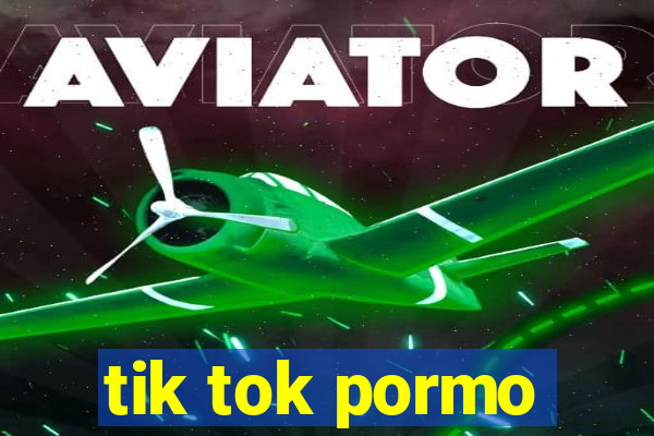 tik tok pormo