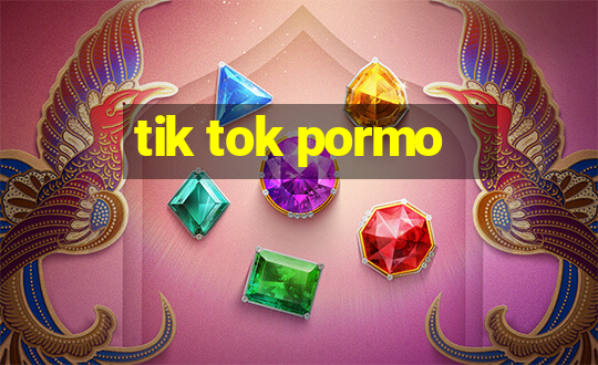 tik tok pormo