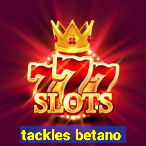 tackles betano