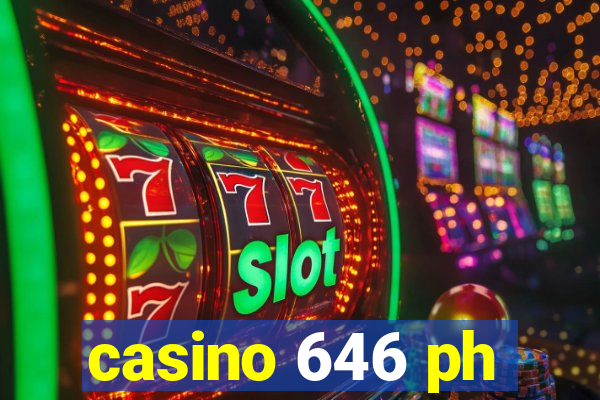 casino 646 ph