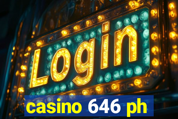 casino 646 ph