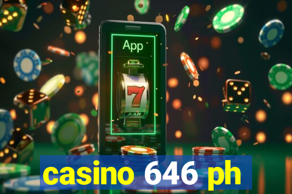 casino 646 ph