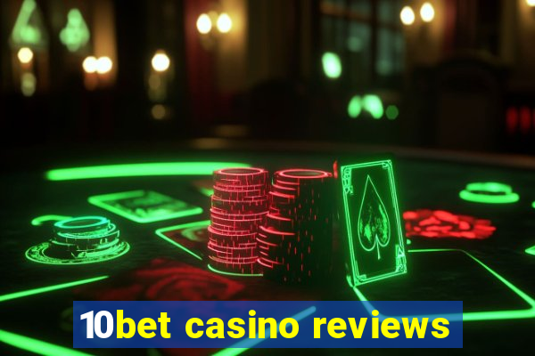 10bet casino reviews