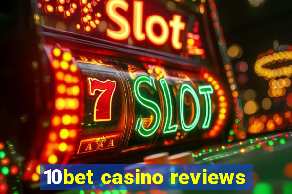 10bet casino reviews