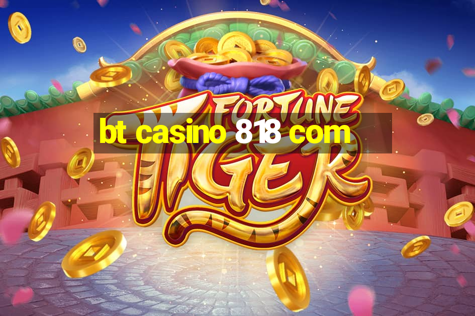 bt casino 818 com