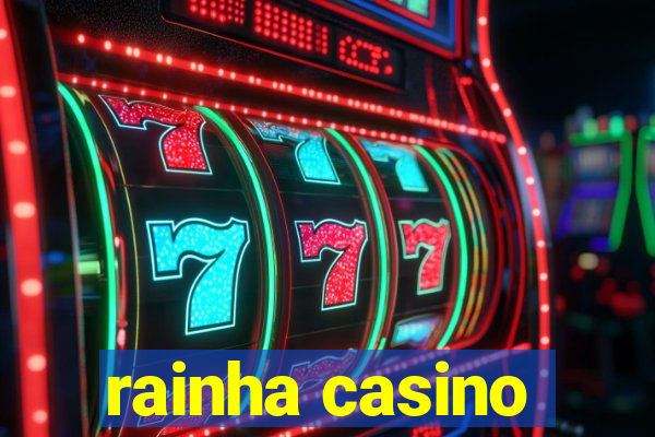 rainha casino