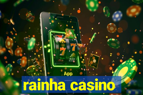 rainha casino