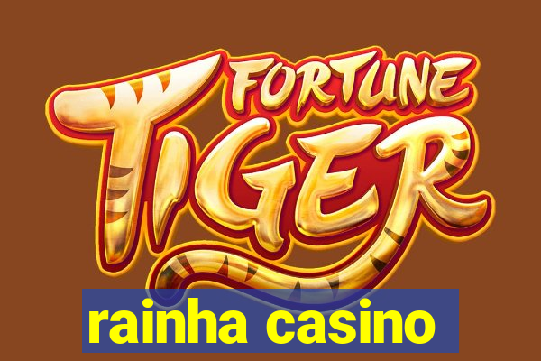 rainha casino