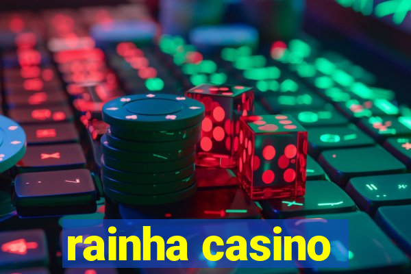 rainha casino