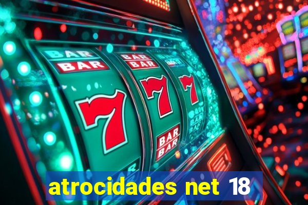 atrocidades net 18