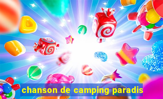 chanson de camping paradis