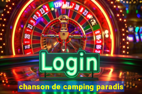 chanson de camping paradis