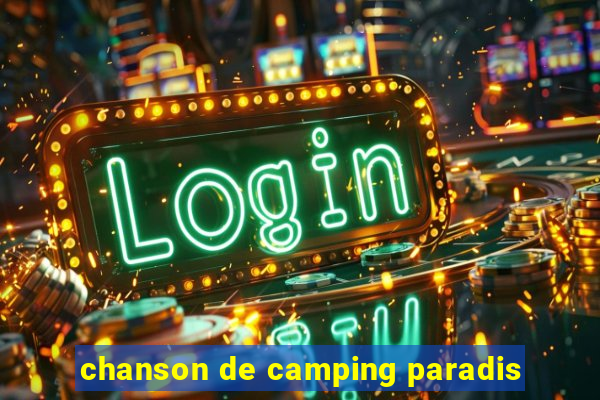 chanson de camping paradis