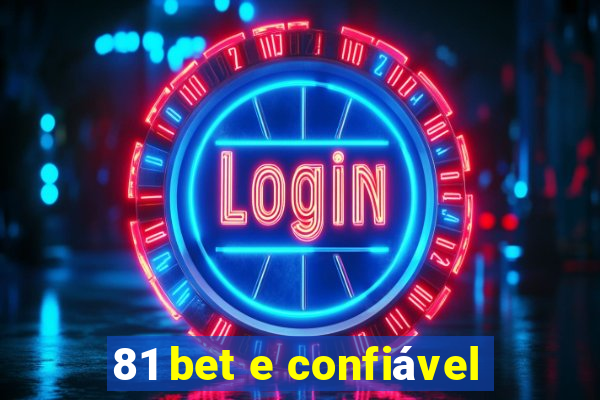 81 bet e confiável