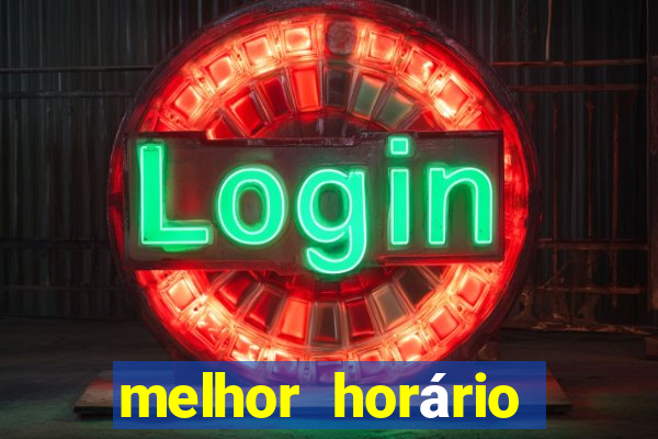 melhor horário para jogar fortune tiger