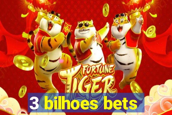 3 bilhoes bets