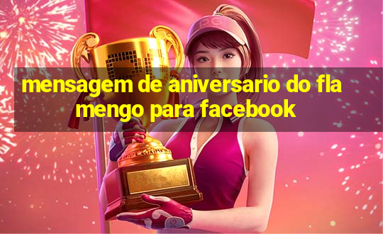 mensagem de aniversario do flamengo para facebook