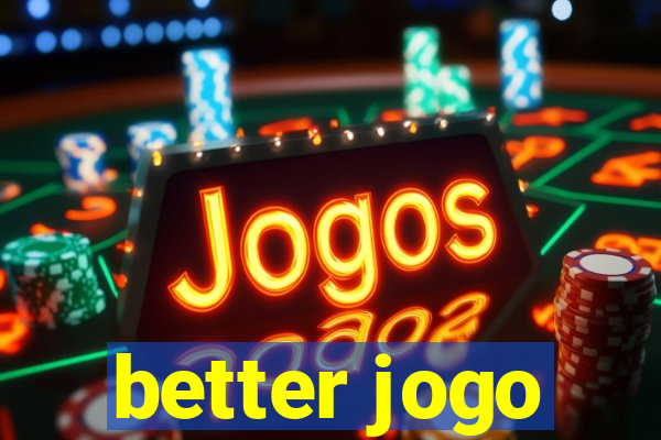 better jogo