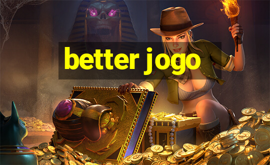 better jogo