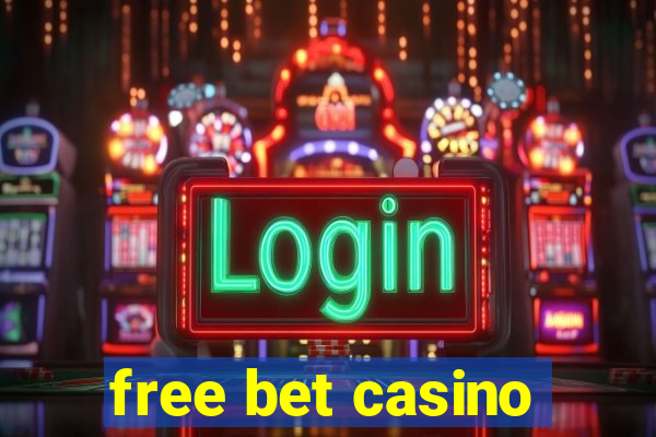 free bet casino