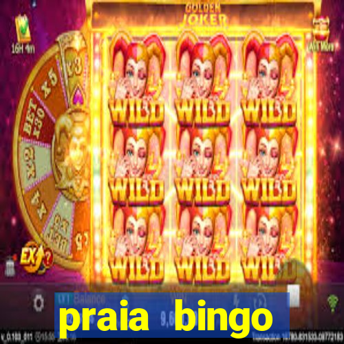 praia bingo dinheiro infinito 2022