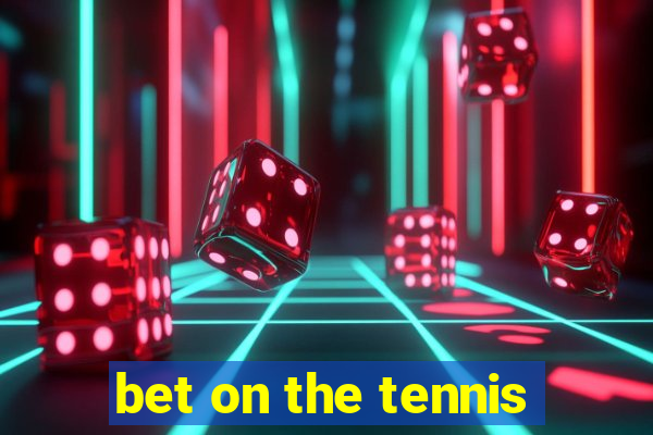 bet on the tennis