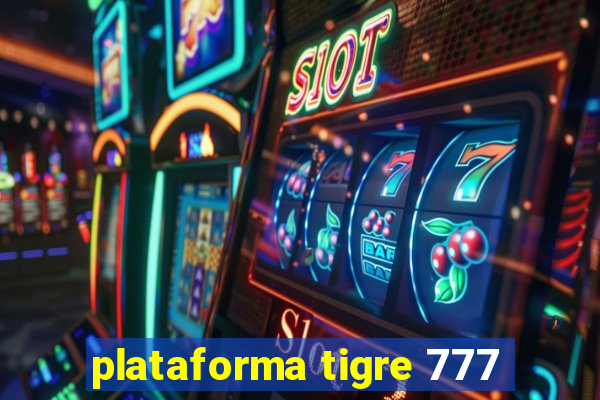 plataforma tigre 777