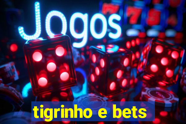 tigrinho e bets