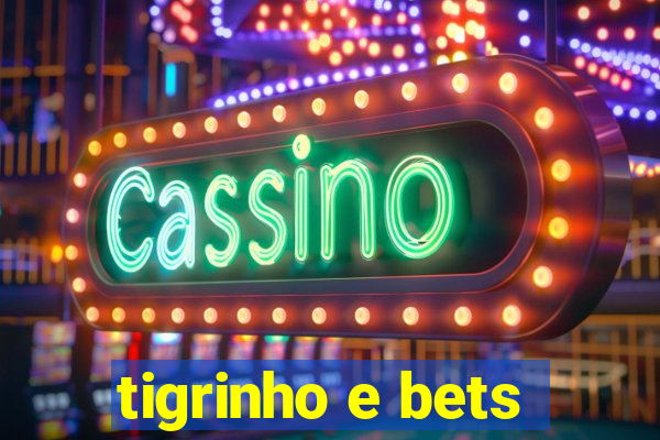 tigrinho e bets