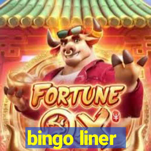 bingo liner