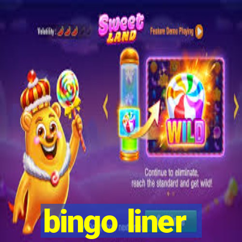 bingo liner