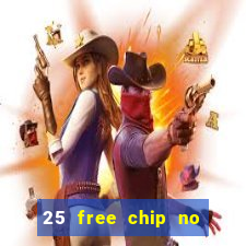 25 free chip no deposit casino