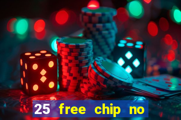 25 free chip no deposit casino