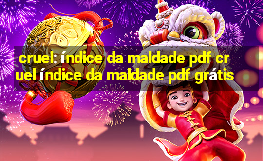 cruel: índice da maldade pdf cruel índice da maldade pdf grátis