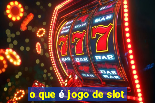 o que é jogo de slot