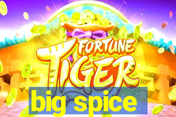 big spice