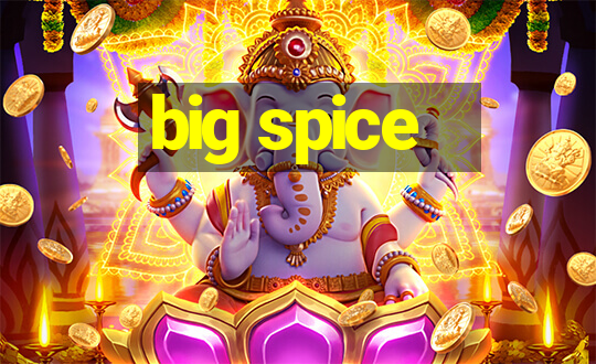 big spice