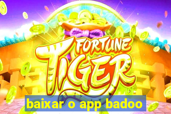 baixar o app badoo